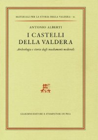 Castelli della Valdera. Archeologia e storia degli insediamenti medievali