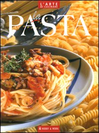La pasta. Ediz. illustrata La pasta. Ediz. illustrata