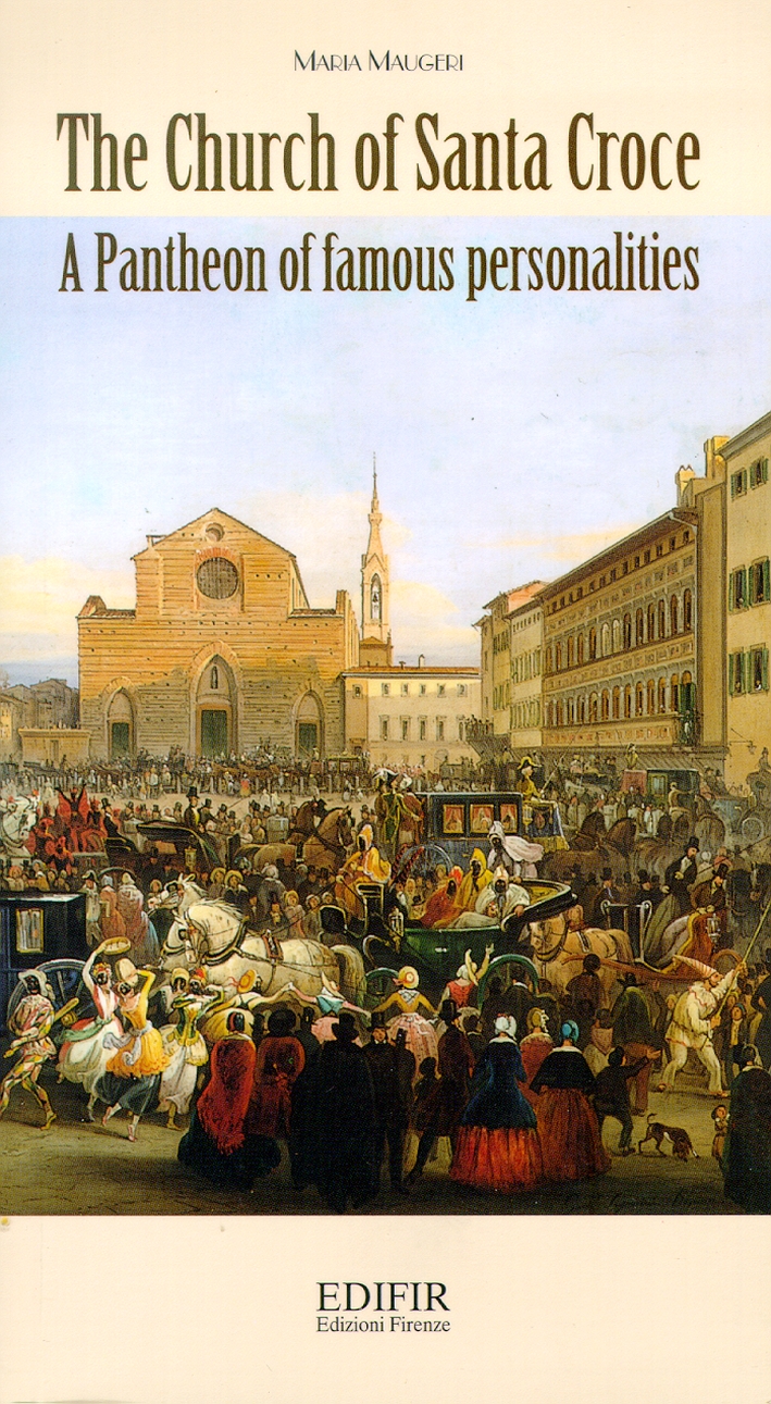 The Church of Santa Croce. A Pantheon of famous personalities.[English Ed.]