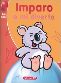 Imparo e mi diverto. Koala (5-6 anni) Imparo e mi diverto. Koala (5-6 anni)