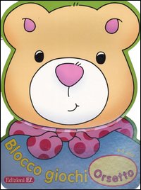 Orsetto. Blocco giochi (4-5 anni) Orsetto. Blocco giochi (4-5 anni)