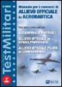 Manuale per i concorsi di allievo ufficiale in aeronautica Manuale per i concorsi di allievo ufficiale in aeronautica