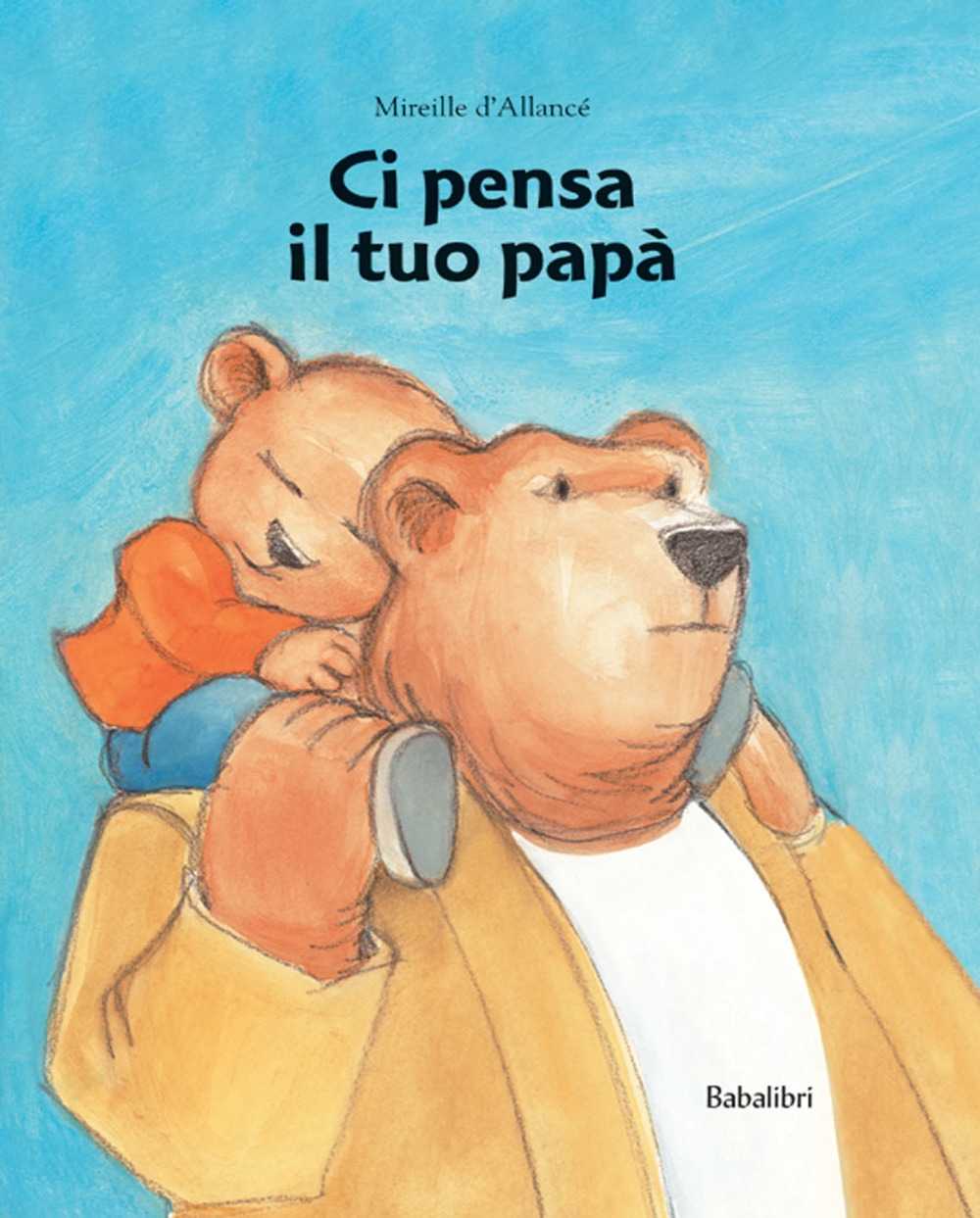 Ci pensa il tuo papà. Ediz. illustrata Ci pensa il tuo papà. Ediz. illustrata
