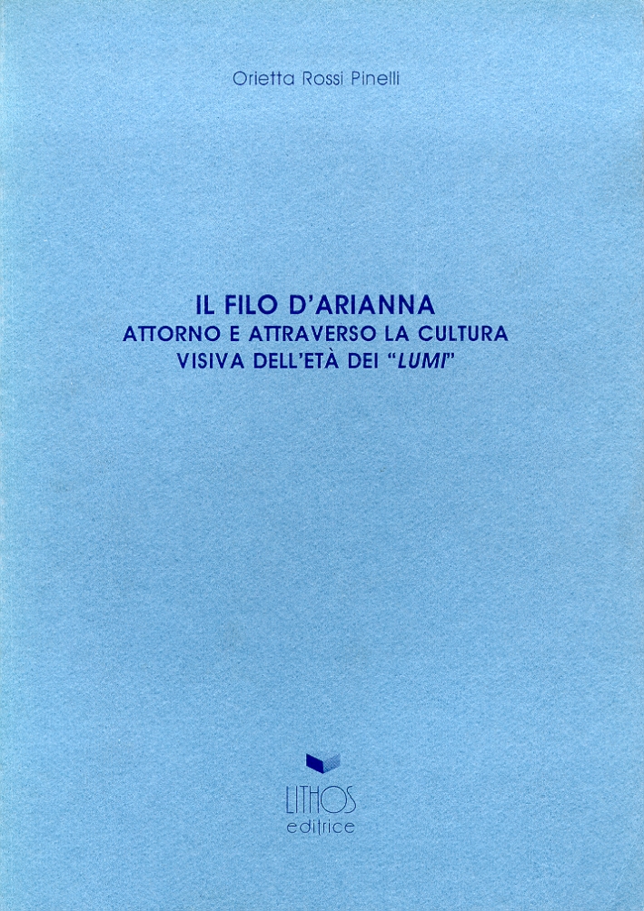 Il filo d'Arianna. Attorno e attraverso allal cultura visiva dell'età dei Il filo d'Arianna. Attorno e attraverso allal cultura visiva dell'età dei