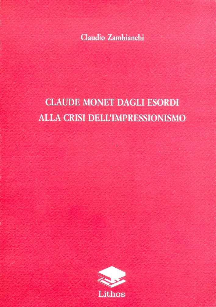 Claude Monet. Dagli esordi alla crisi dell'Impressionismo Claude Monet. Dagli esordi alla crisi dell'Impressionismo