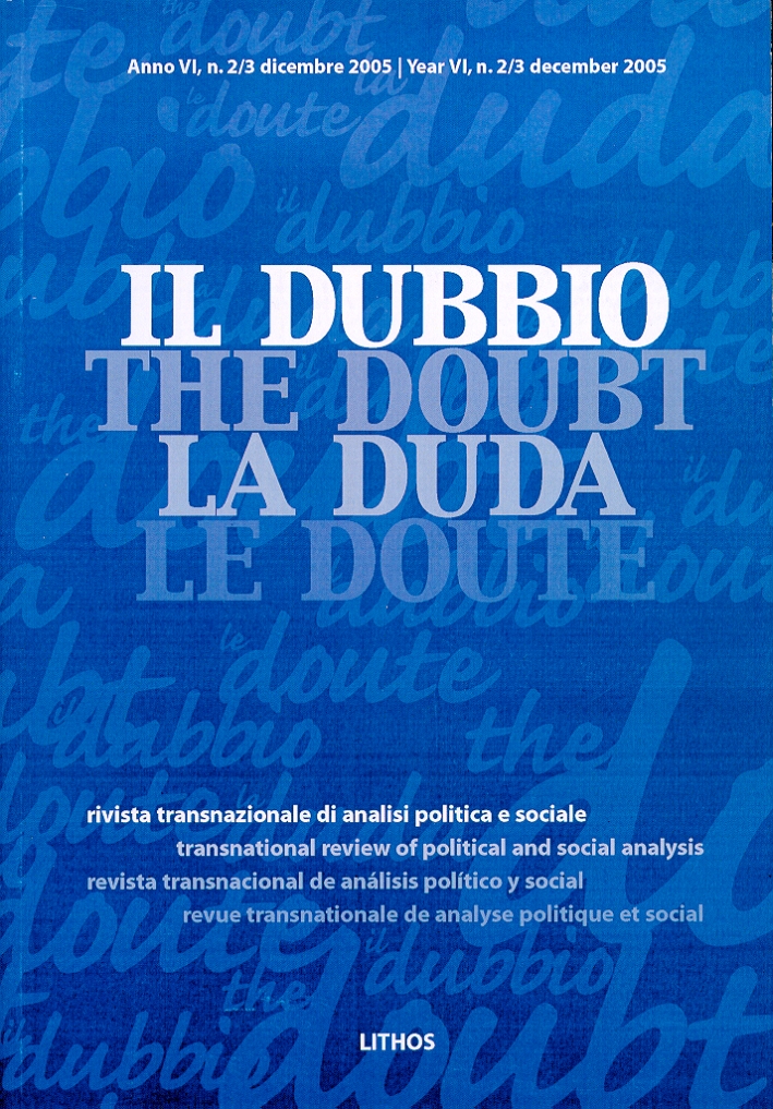 Il dubbio. Rivista transnazionale di analisi politica e sociale. Dicembre 2005. Anno VI. Vol. 2/3 Il dubbio. Rivista transnazionale di analisi politica e sociale. Dicembre 2005. Anno VI. Vol. 2/3