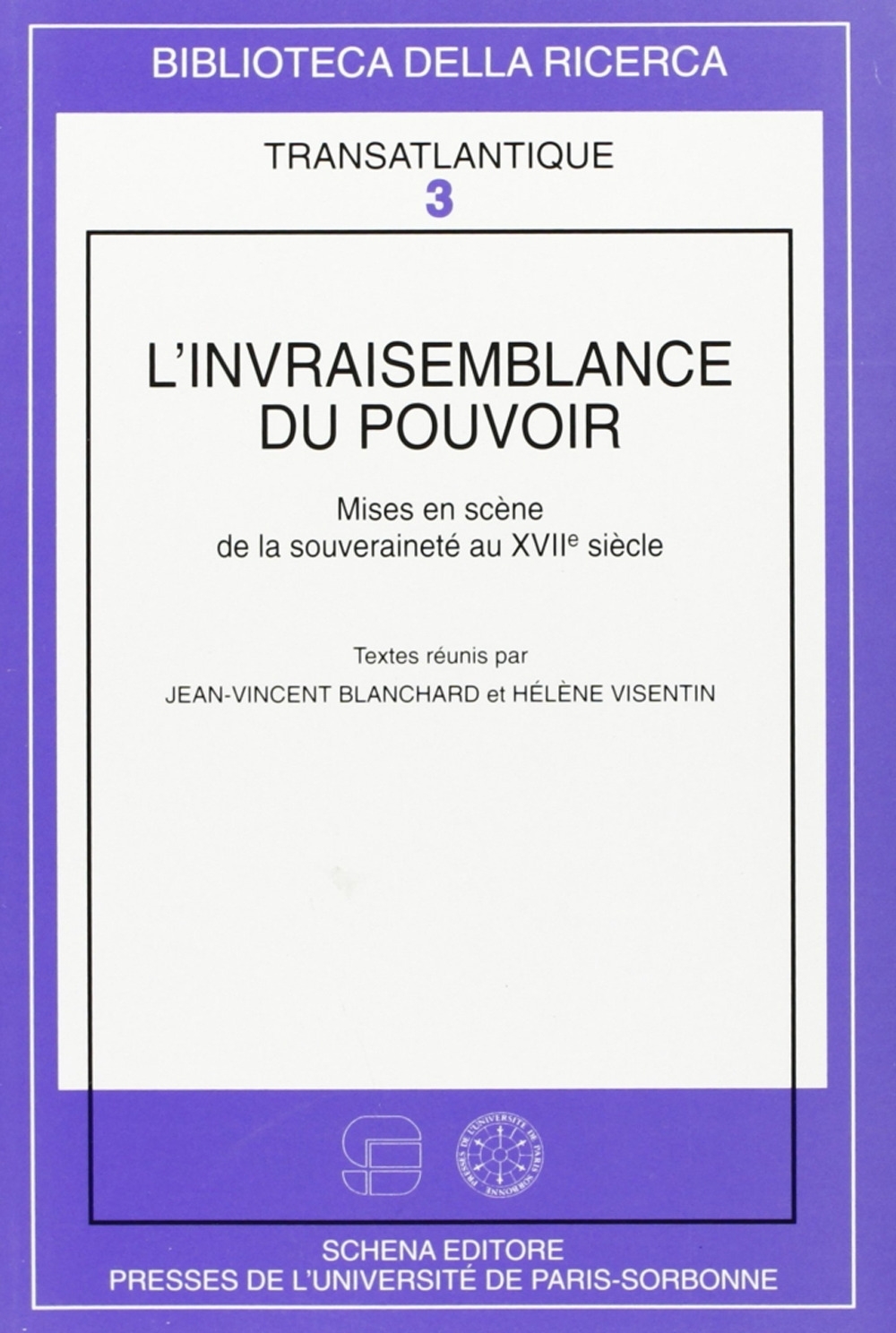 L'invraisemblance du pouvoir. Mises en scène de la souveraineté au XVII siècle L'invraisemblance du pouvoir. Mises en scène de la souveraineté au XVII siècle