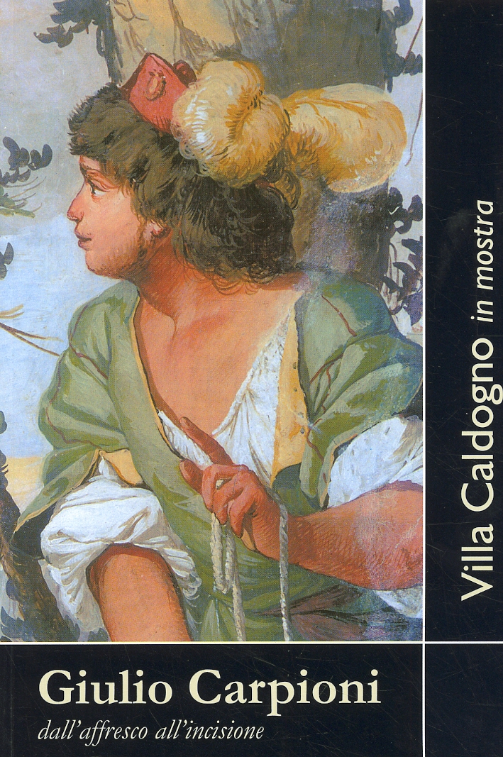 Giulio Carpioni dall'affresco all'incisione Giulio Carpioni dall'affresco all'incisione