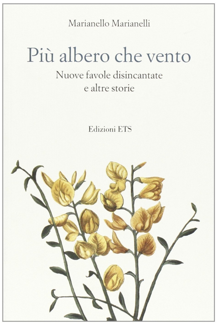 Più albero che vento. Nuove favole disincantate e altre storie Più albero che vento. Nuove favole disincantate e altre storie