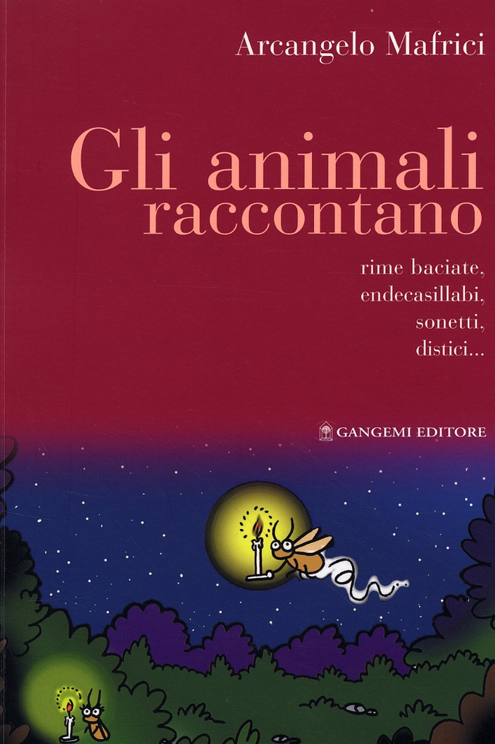 Gli animali raccontano. Rime baciate, endecasillabi, sonetti, distici... Gli animali raccontano. Rime baciate, endecasillabi, sonetti, distici...