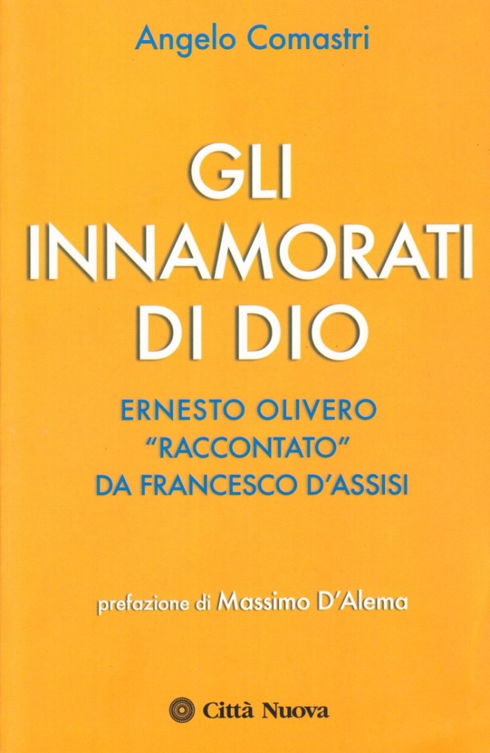 Gli innamorati di Dio. Ernesto Olivero Gli innamorati di Dio. Ernesto Olivero