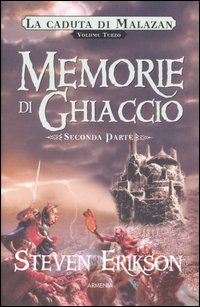 Memorie di ghiaccio. La caduta di Malazan. Vol. 3/2 Memorie di ghiaccio. La caduta di Malazan. Vol. 3/2