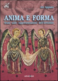 Anima e forma. Studi sulle rappresentazioni dell'invisibile Anima e forma. Studi sulle rappresentazioni dell'invisibile