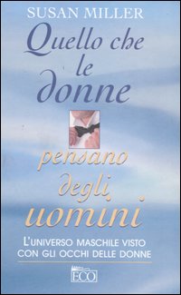 Quello che le donne pensano degli uomini Quello che le donne pensano degli uomini