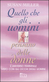 Quello che gli uomini pensano delle donne Quello che gli uomini pensano delle donne