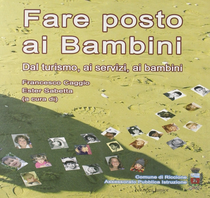 Fare posto ai bambini. Dal turismo, ai servizi, ai bambini Fare posto ai bambini. Dal turismo, ai servizi, ai bambini