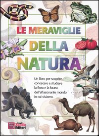 Le meraviglie della natura Le meraviglie della natura