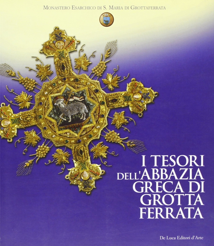 I tesori dell'abbazia greca di Grottaferrata I tesori dell'abbazia greca di Grottaferrata