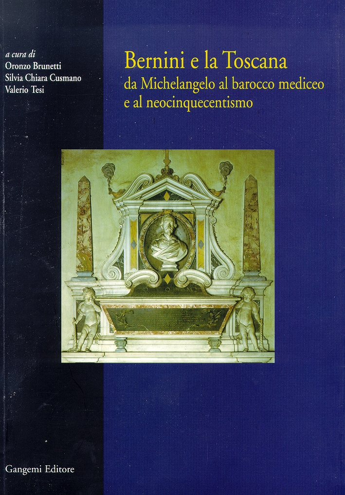 Bernini e la Toscana. Da Michelangelo al Barocco mediceo e al Neocinquecentismo