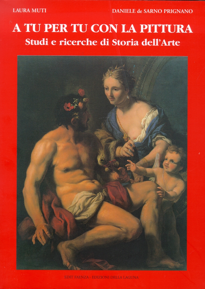A tu per tu con la pittura. Studi e ricerche di storia dell'arte A tu per tu con la pittura. Studi e ricerche di storia dell'arte