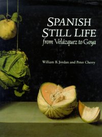 Spanish Still Life From Velazquez To Goya
