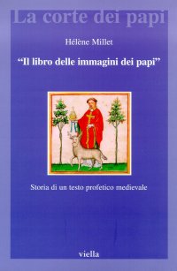 "Il libro delle immagini dei papi". Storia di un testo profetico medievale