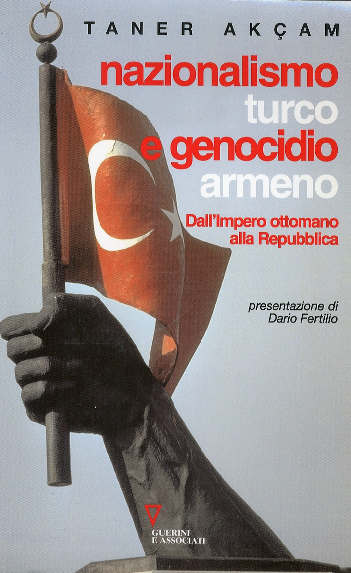 Nazionalismo turco e genocidio armeno. Dall'Impero ottomano alla Repubblica. Nazionalismo turco e genocidio armeno. Dall'Impero ottomano alla Repubblica.