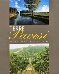 Terre Pavesi. Viaggio fra il riso e il vino