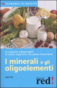 I minerali e gli oligoelementi I minerali e gli oligoelementi