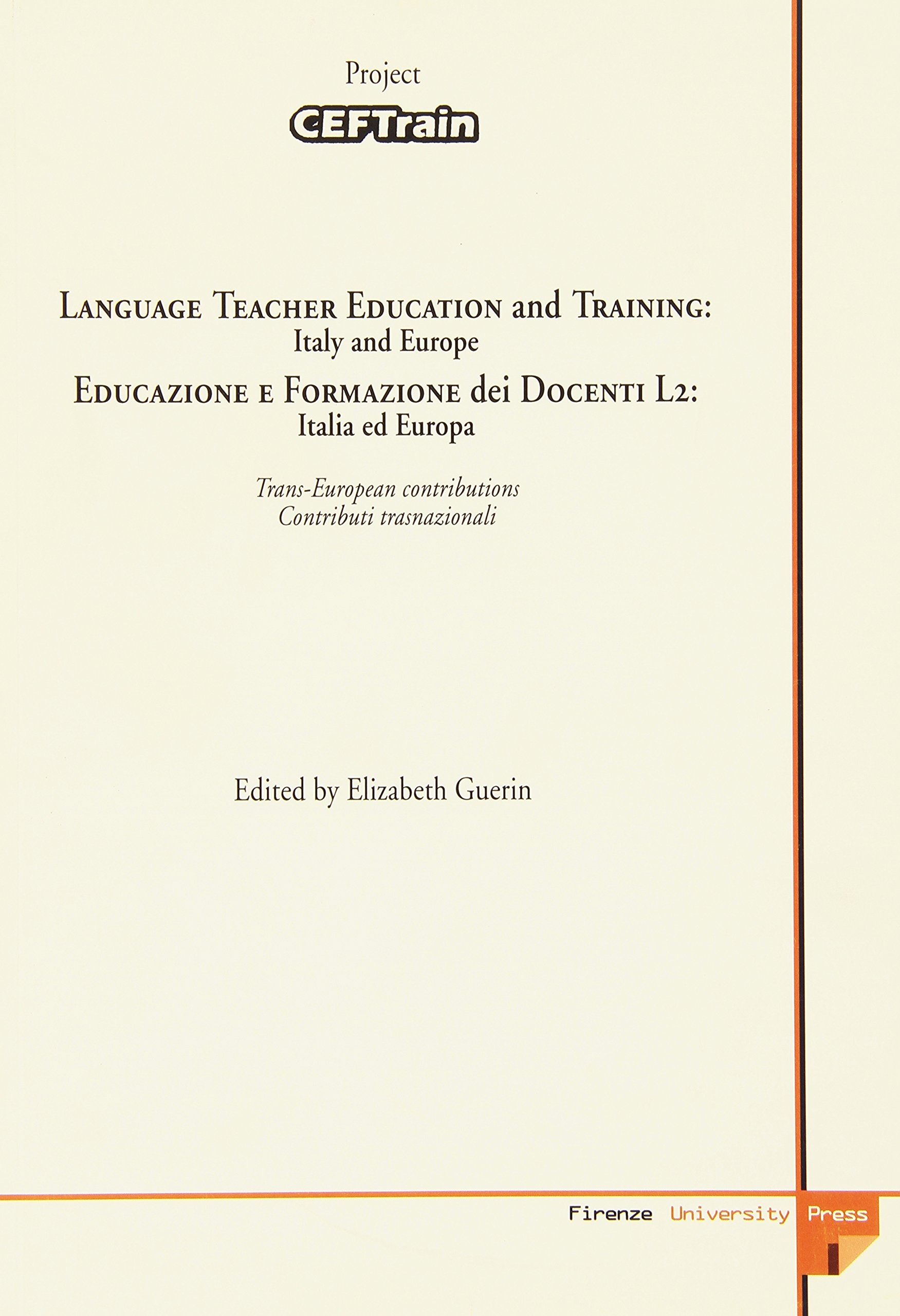 Language teacher education and training: Italy and Europe. CEFTrain day-Educazione e formazione dei docenti L2: Italia e Europa. Giornata CEFTrain. Ediz. bilingue Language teacher education and training: Italy and Europe. CEFTrain day-Educazione e formazione dei docenti L2: Italia e Europa. Giornata CEFTrain. Ediz. bilingue