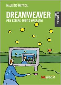 Dreamweaver. Creare siti in modo professionale Dreamweaver. Creare siti in modo professionale