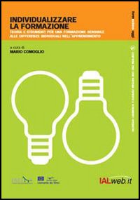 Individualizzare la formazione. Teoria e strumenti per una formazione sensibile alle differenze individuali. Con DVD Individualizzare la formazione. Teoria e strumenti per una formazione sensibile alle differenze individuali. Con DVD