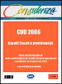 CUD 2006. Aspetti fiscali e previdenziali CUD 2006. Aspetti fiscali e previdenziali