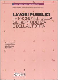 Lavori pubblici. Le pronunce della giurisprudenza e dell'autorità Lavori pubblici. Le pronunce della giurisprudenza e dell'autorità