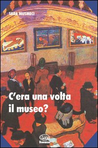 C'era una volta il museo? C'era una volta il museo?