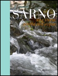 Il fiume Sarno. Una storia scritta sull'acqua Il fiume Sarno. Una storia scritta sull'acqua