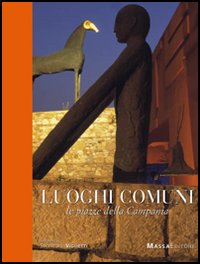 Luoghi Comuni. Le Piazze della Campania Luoghi Comuni. Le Piazze della Campania