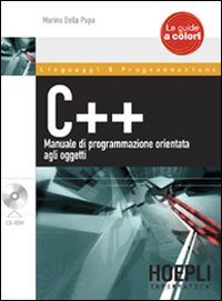 C++. Manuale di Programmazione Orientata agli Oggetti. con CD-ROM C++. Manuale di Programmazione Orientata agli Oggetti. con CD-ROM