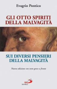 Gli otto spiriti della malvagità-Sui diversi pensieri della malvagità. Testo greco a fronte Gli otto spiriti della malvagità-Sui diversi pensieri della malvagità. Testo greco a fronte