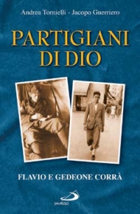 Partigiani di Dio. Flavio e Gedeone Corrà Partigiani di Dio. Flavio e Gedeone Corrà