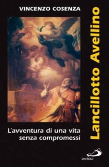 Lancillotto Avellino. L'avventura di una vita senza compromessi Lancillotto Avellino. L'avventura di una vita senza compromessi