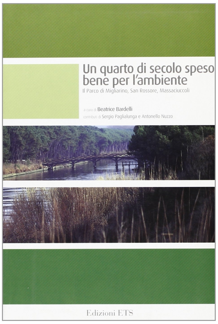 Un quarto di secolo speso bene per l'ambiente. Il Parco di Migliarino, San Rossore, Massaciuccoli Un quarto di secolo speso bene per l'ambiente. Il Parco di Migliarino, San Rossore, Massaciuccoli