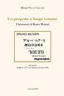 Un progetto a lungo termine. I laboratori di Bruno Munari. Ediz. illustrata Un progetto a lungo termine. I laboratori di Bruno Munari. Ediz. illustrata