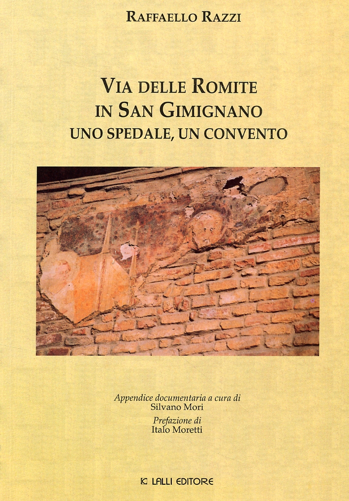 Via delle Romite in San Gimignano. Un'Ospedale, un Convento Via delle Romite in San Gimignano. Un'Ospedale, un Convento