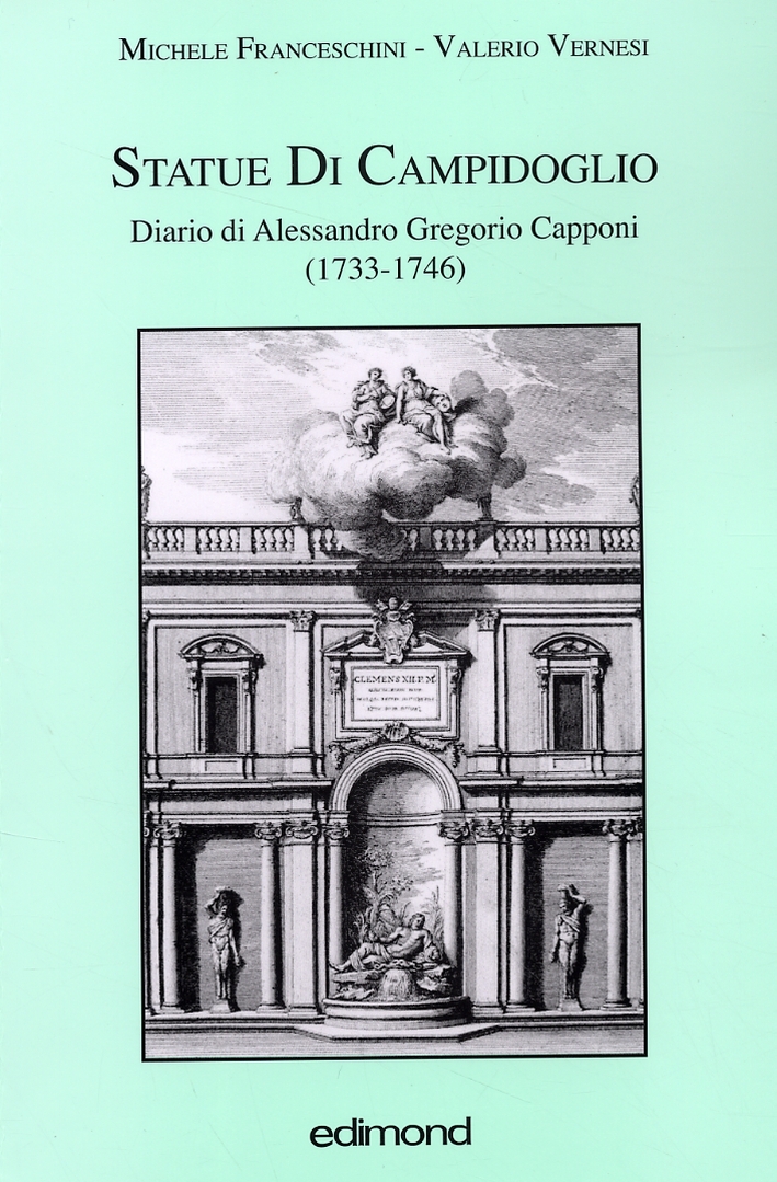 Statue di Campidoglio. Diario di Alessandro Gregorio Capponi (1733-1746) Statue di Campidoglio. Diario di Alessandro Gregorio Capponi (1733-1746)