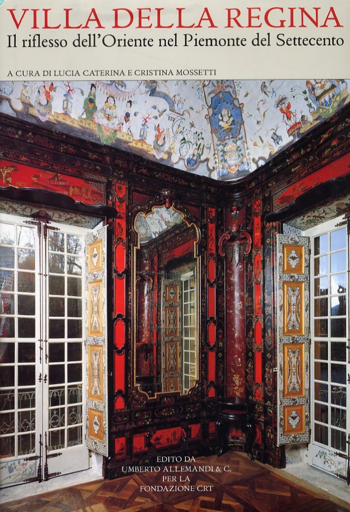 Villa della Regina. Il riflesso dell'Oriente nel Piemonte del Settecento Villa della Regina. Il riflesso dell'Oriente nel Piemonte del Settecento