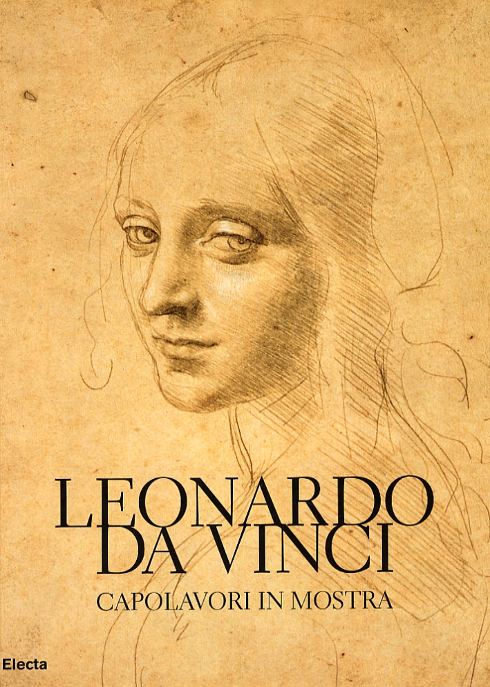 Leonardo Da Vinci. Capolavori in mostra Leonardo Da Vinci. Capolavori in mostra