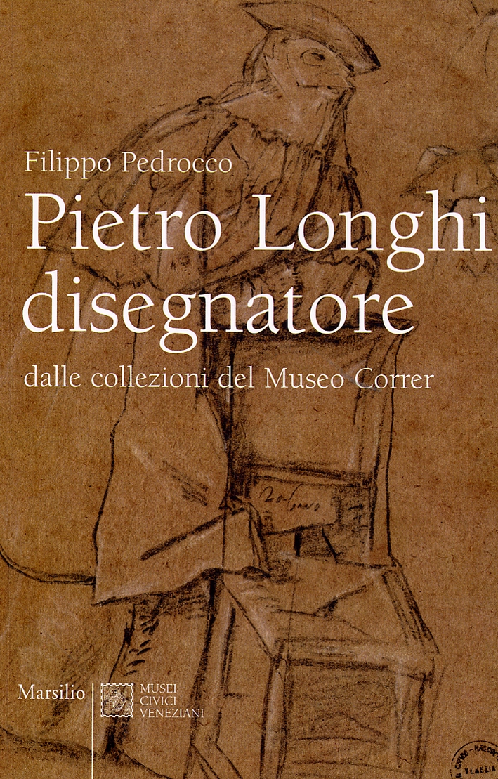 Pietro Longhi disegnatore dalle collezioni del Museo Correr Pietro Longhi disegnatore dalle collezioni del Museo Correr