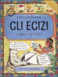 Gli egizi. Gioca con la storia. Libro attivo Gli egizi. Gioca con la storia. Libro attivo