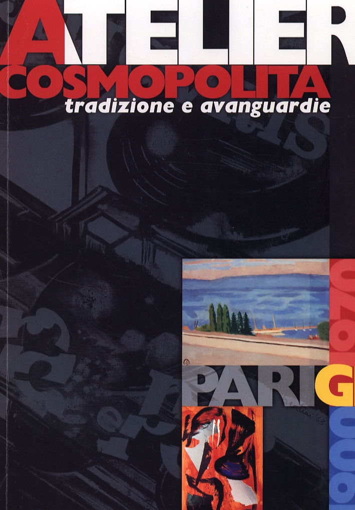 Atelier Cosmopolita. Tradizione e avanguardie. Parigi 1900-1970 Atelier Cosmopolita. Tradizione e avanguardie. Parigi 1900-1970